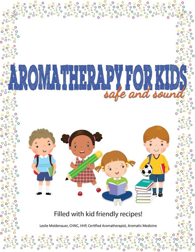 Libro:  Aromatherapy For Kids, Safe And Sound