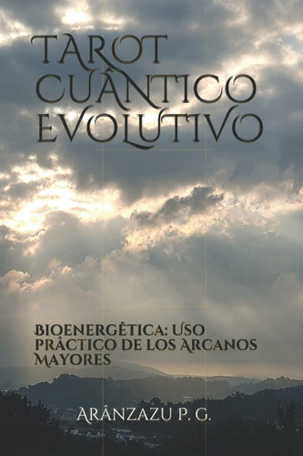 Libro: Tarot Cuântico Evolutivo: Bioenergêtica: Uso Prâctico