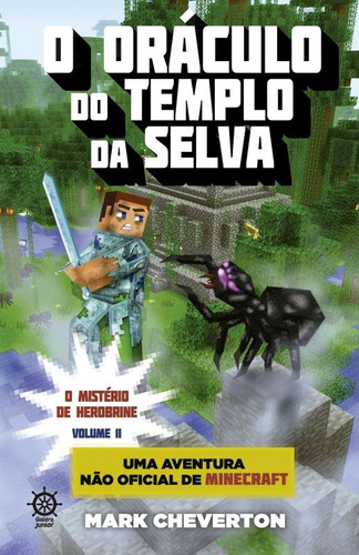 O oráculo do templo da selva (Vol. 2 Minecraft: O mistério de Herobrine), de Mark Cheverton. Minecraft (2), vol. 2. Editorial Galera Junior, tapa mole en português, 2016