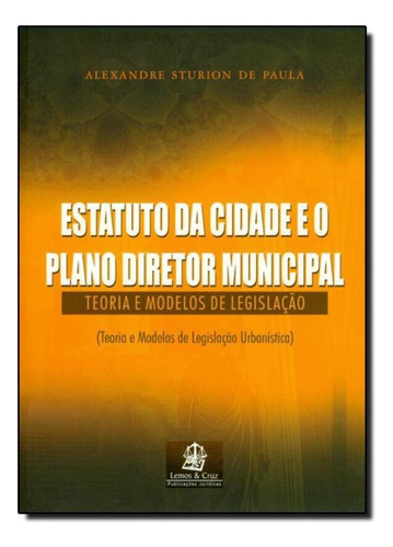 Estatuto Da Cidade E O Plano Diretor Municipal, De Paula,alexandre Sturion De. Editora Lemos E Cruz, Capa Mole Em Português