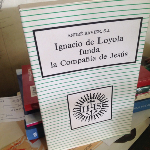 Ignacio De Loyola Funda La Compañía De Jesús