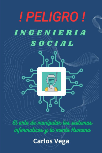 Libro: Pelígro Ingeniería Social (spanish Edition)