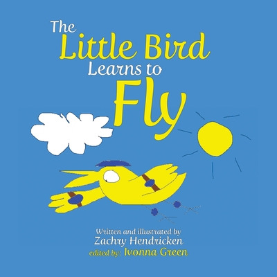 Libro The Little Bird Learns To Fly - Hendricken, Zachry