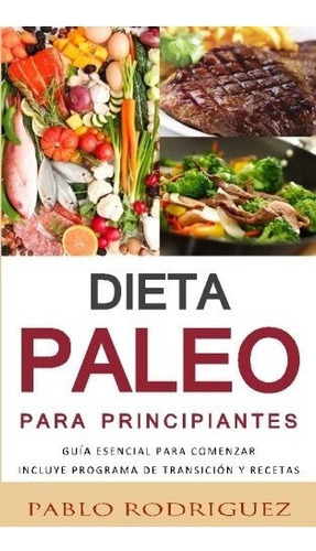 Libro : Dieta Paleolitica Para Principiantes - Incluye Pr. 