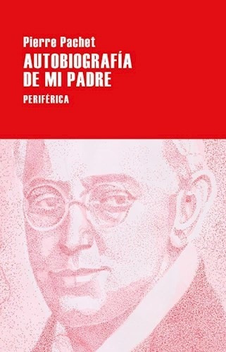 Libro Autobiografia De Mi Padre De Pierre Pachet