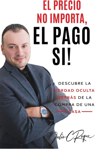 Libro: El Precio No Importa, El Pago Si! (spanish Edition)