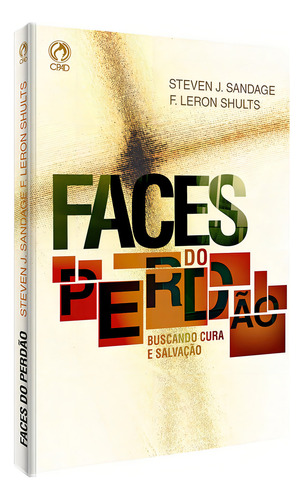 Faces do perdão, de Sandage, Steven J.. Editorial CPAD, capa mole em português, 2011