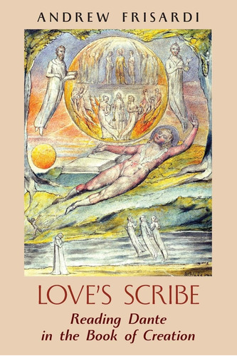 Libro: Love S Scribe: Reading Dante In The Book Of Creation
