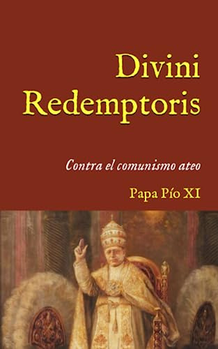 Divini Redemptoris: Encíclica Contra El Comunismo Ateo (1937