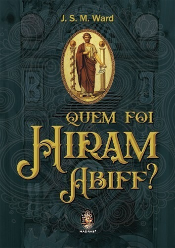Quem Foi Hiram Abiff?, De J. S. M. Ward. Série Não Aplica, Vol. N.a. Editora Madras, Capa Mole Em Português, 0