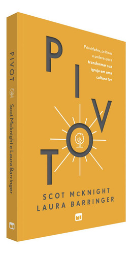 Pivot | Prioridades E Práticas Para Transformar Sua Igreja Em Uma Cultura Tov | Laura Mcknight Barringer, Scot Mcknight