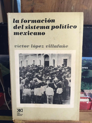 La Formacion Del Sistema Politico Mexicano Victor Lopez Vill