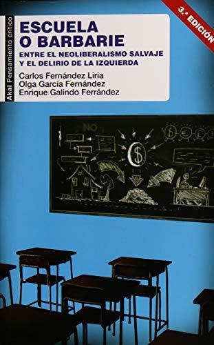 Escuela O Barbarie: Entre El Neoliberalismo Salvaje Y El Del