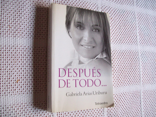 Libro: Después De Todo... Gabriela Arias Uriburu