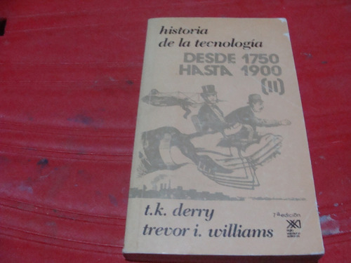 Historia De La Tecnologia Desde 1750 Hasta 1900 Tomo 2 , Año