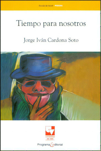 Tiempo para nosotros: Tiempo para nosotros, de Jorge Iván Cardona Soto. Serie 9586708951, vol. 1. Editorial U. del Valle, tapa blanda, edición 2011 en español, 2011