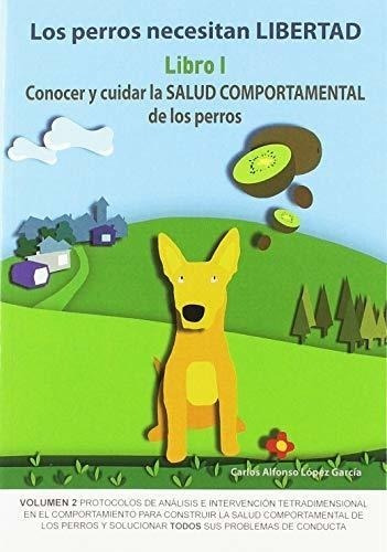 Los Perros Necesitan Libertad I: Conocer Y Cuidar La Salud C