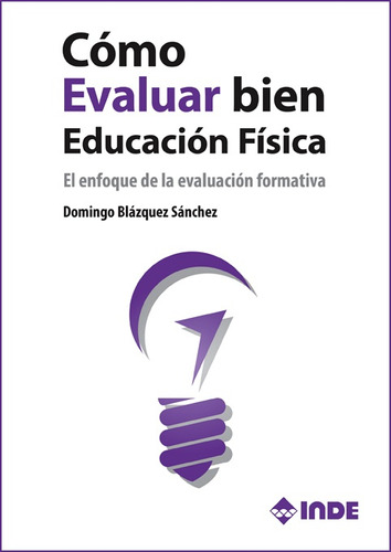 Cómo Evaluar Bien Educación Física - Domingo Blazquez Sanche