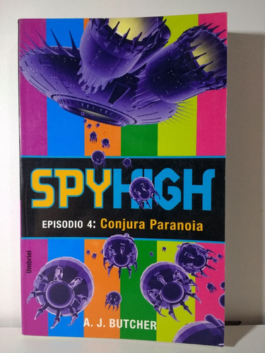 Spyhigh Episodio 4: Conjura Paranoia, de A. J. BUTCHER. Editorial URANO en español