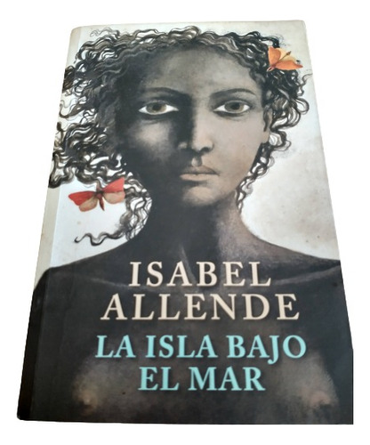 Libro Físico: La Isla Bajo El Mar.  Autor: Isabel Allende