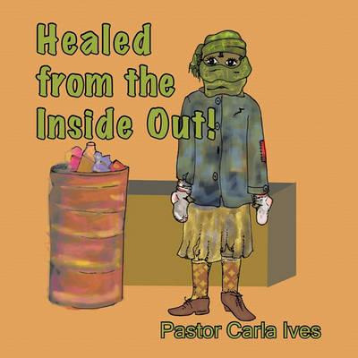 Libro Healed From The Inside Out! - Pastor Carla Ives