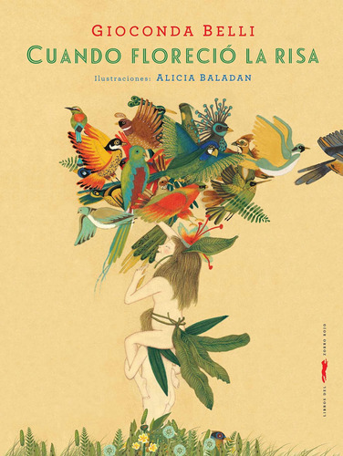 Cuando floreció la risa, de Belli, Gioconda. Serie Infantil Editorial Libros del Zorro Rojo, tapa dura en español, 2019