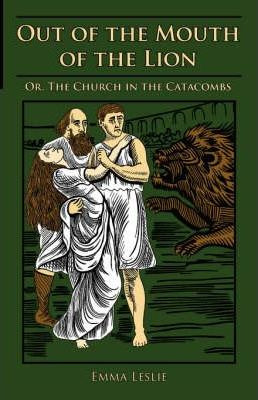 Libro Out Of The Mouth Of The Lion : Or, The Church In Th...