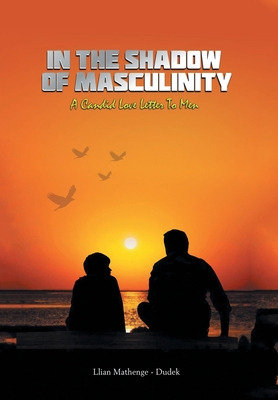 Libro In The Shadow Of Masculinity: A Candid Love Letter ...