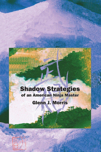 Libro:  Shadow Strategies Of An American Ninja Master