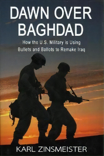 Dawn Over Baghdad, De Karl Zinsmeister. Editorial Encounter Books Usa, Tapa Dura En Inglés