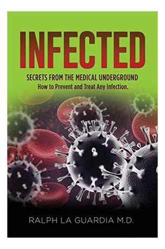 Book : Infected Secrets From The Medical Underground (how..