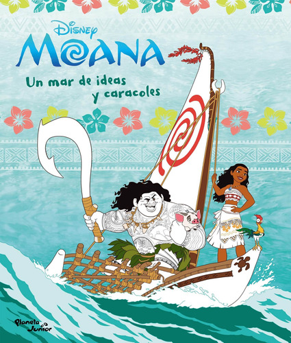 Moana. Un Mar De Ideas Y Caracoles Disney Planeta Junior
