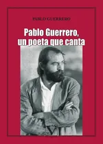 Comprar Pablo Guerrero, Un Poeta Que Canta, De Pablo Guerrero