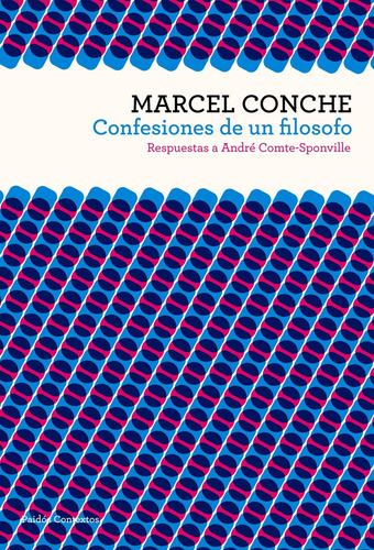 Confesiones de un filósofo: Respuestas a André Comte-Sponville, de che, Marcel. Serie Contextos Editorial Paidos México, tapa blanda en español, 2012