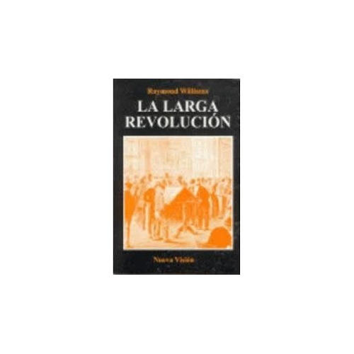 Larga Revolución, Raymond Williams, Nueva Visión