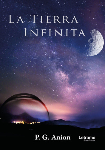 La Tierra infinita, de P.G. Anion. Editorial Letrame, tapa blanda en español, 2018