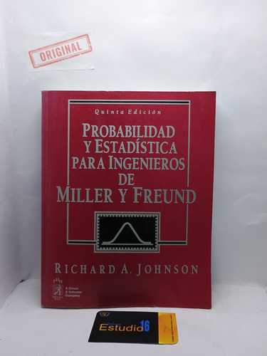 Probabilidad Y Estadistica Para Ingenieros De Miller Y Freun