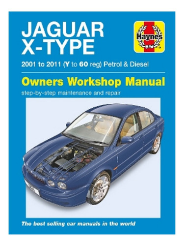 Jaguar X Type Petrol & Diesel (01 - 11) Haynes Repair . Eb17