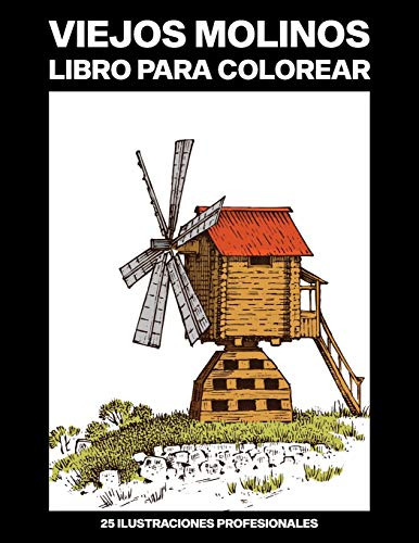 Viejos Molinos Libro Para Colorear: Facil Libro Para Colorea