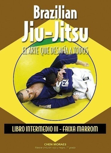 Libro - Brazilian Jiu-jitsu - Libro Intermedio Iii - Chen Mo