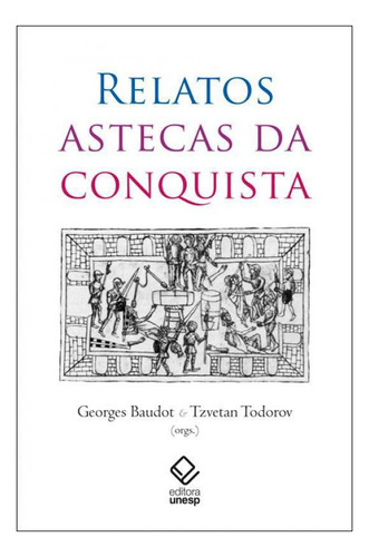 Livro Relatos Astecas Da Conquista