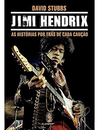 Livro Jimi Hendrix: As Historias Por Trás De Cada Canção