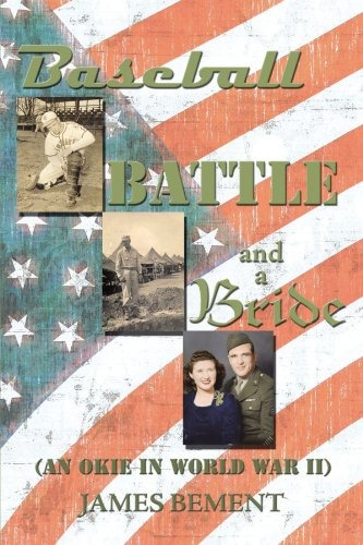 Baseball, Battle, And A Bride An Okie In World War Ii