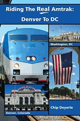 Libro: Riding The Real Amtrak: Denver To Dc: What You Need
