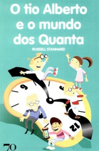 O tio Alberto e o mundo dos Quanta, de Stannard Russell. Editora EDICOES 70 - ALMEDINA, capa mole em português