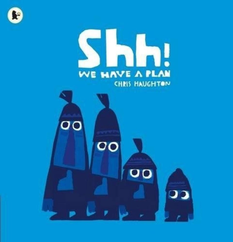 Shh! We Have A Plan - Chris Haughton