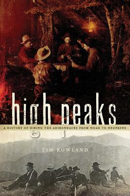 Libro High Peaks: A History Of Hiking The Adirondacks Fro...