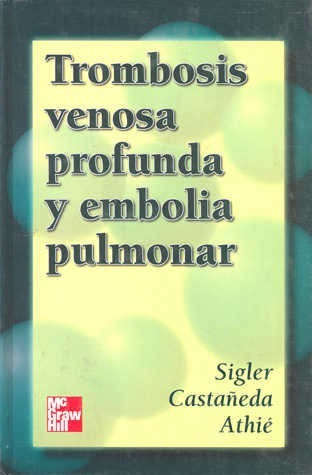 Sigler, Castañeda. Trombosis Venosa Profunda Y Embolia Pulm