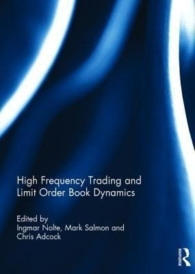 High Frequency Trading And Limit Order Book Dynamics - In...