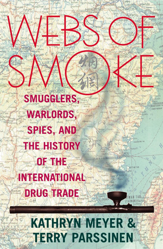 Libro: Webs Of Smoke: Smugglers, Warlords, Spies, And The Hi